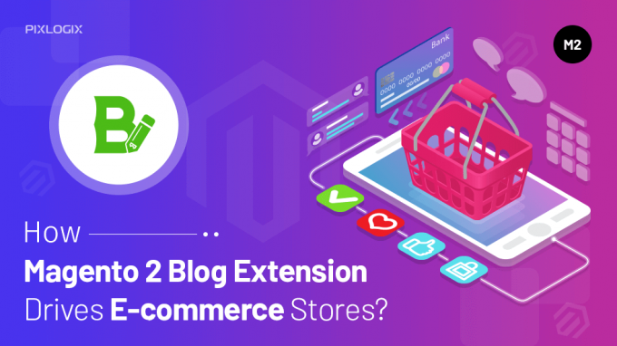 How New Magento 2 Blog Extension Drives eCommerce Stores | Pixlogix