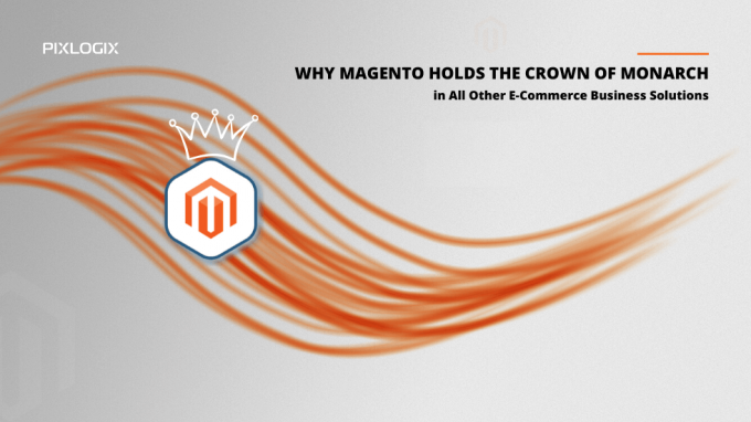 Why Magento Holds the Crown of Monarch in All Other E-Commerce Business Solutions