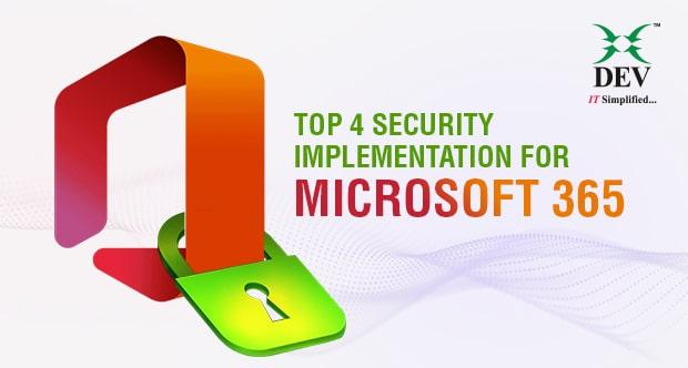 Top 4 Security Implementation for Microsoft 365