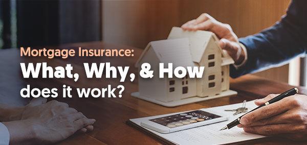 Mortgage Insurance - What, Why, & How does it work? | MORTGAGENOW! 