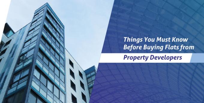 Things You Must Know Before Buying Flats from Property Developers