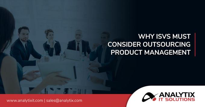 Reasons Why ISVs Must Consider Outsourced Product Management