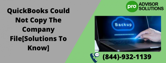 QuickBooks Could Not Copy The Company File[Solutions To Know]