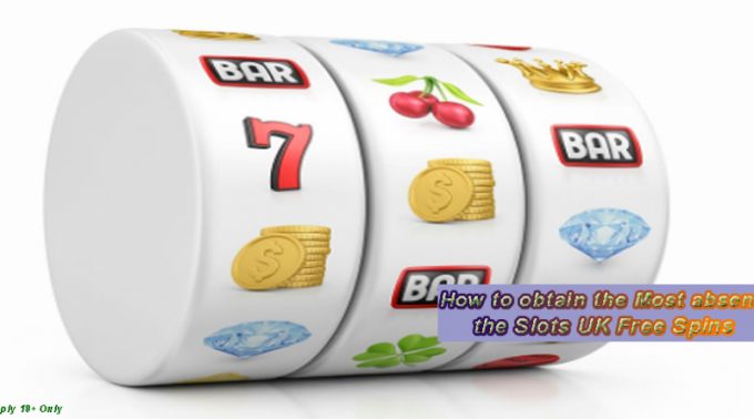 How to obtain the Most absent of the Slots UK Free Spins