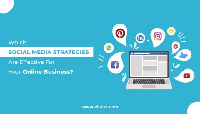 Which Social Media Strategies Are Effective For Your Online Business?