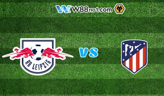 Soi kèo tỷ số trận RB Leipzig vs Atletico Madrid, 02h00 – 14/08