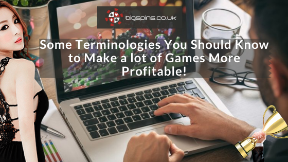 Some Terminologies You Should Know to Make a lot of Games More Profitable! 