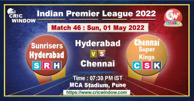 IPL 15 Hyderabad vs Chennai live score and report 2022