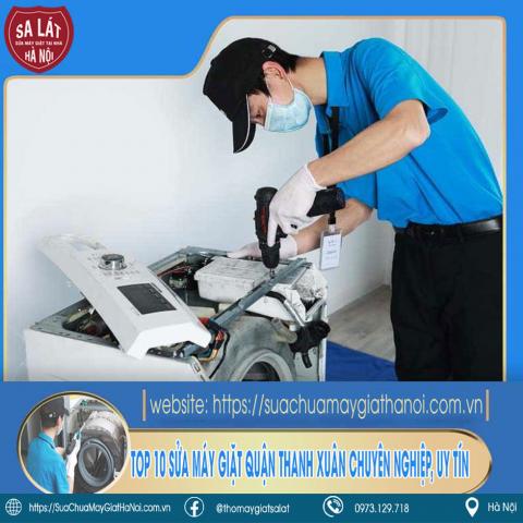 Sửa máy giặt quận Thanh Xuân – Top 10 địa chỉ uy tín nhất ✅