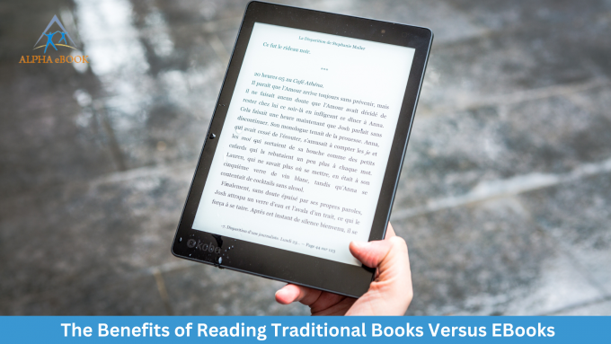 The Benefits of Reading Traditional Books Versus EBooks