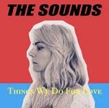  The things we do for love lyrics, tracklist and info - The Sounds album