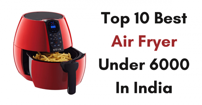 Top 10 Best Air Fryer Under 6000 In India 2021 - Reviews