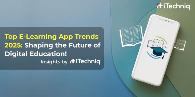 Top Emerging e-Learning App Development Trends for 2025