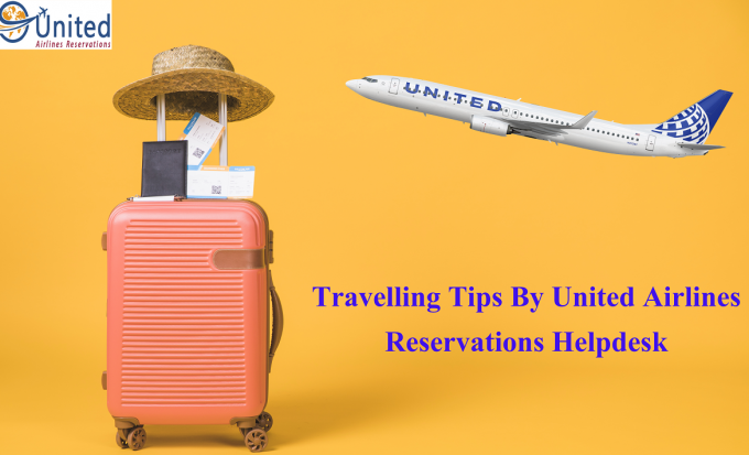 Best Travelling Tips By United Airlines Reservations Helpdesk