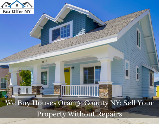 We Buy Houses Orange County NY: Sell Your Property Without Repairs | Fair Offer NY