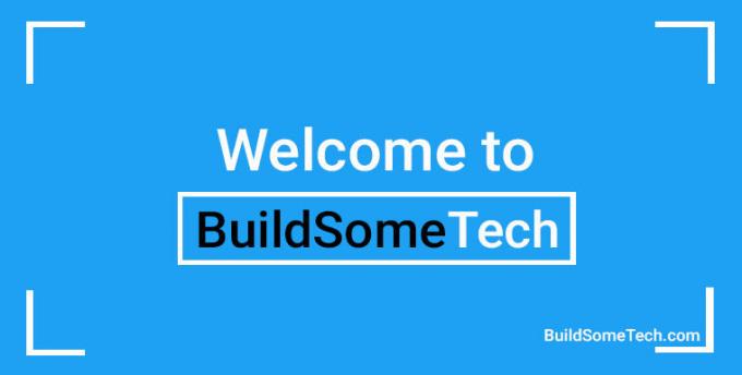  Welcome to BuildSomeTech - Best Technology Blog