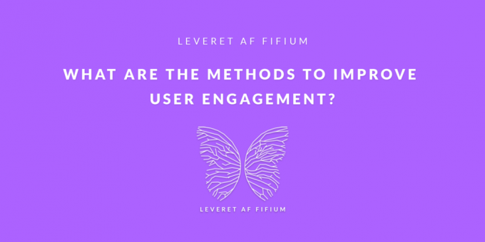 What Are The Methods To Improve User Engagement