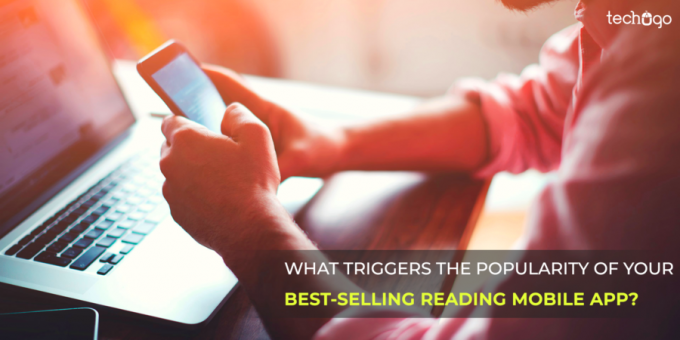 What Triggers The Popularity Of Your Best-Selling Reading Mobile App?