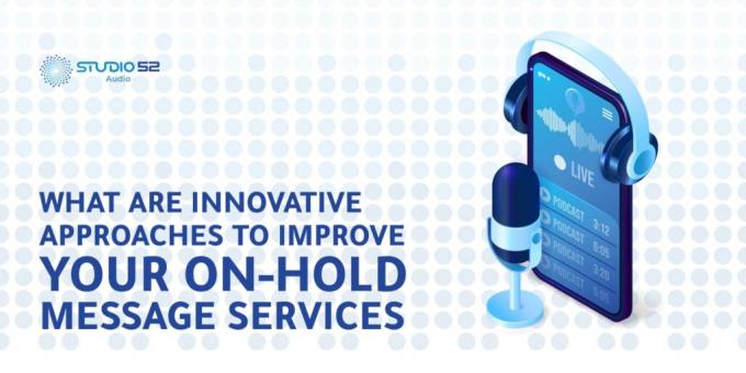 Read the Innovative Approaches to Improve your On-hold Message Services