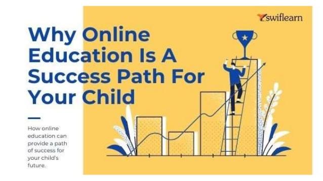 Why Online Education Is A Success Path For Your Child? | Swiflearn