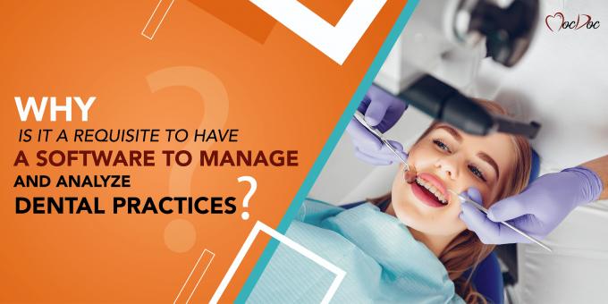 Why Is It A Requisite To Have Software To Manage And Analyze Dental Practices?