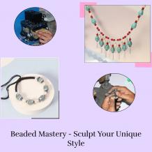Crafted Elegance: How to Make Your Own Custom Beaded Jewelry