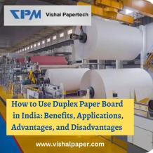 How to Use Duplex Paper Board in India: Benefits, Applications, Advantages, and Disadvantages - JustPaste.it