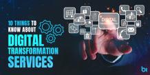 10 Things to Know About Digital Transformation Services