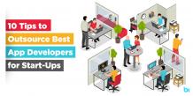 10 Tips to Outsource Best App Developers for Start-Ups