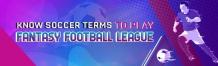 Know Soccer Terms to Play Fantasy Football League | 11wickets.com