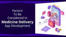 Factors To Be Considered In Medicine Delivery App Development