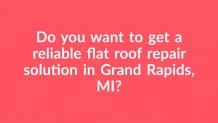 Flat Roof Repair | Quick Roof Repair Service in Grand Rapids, MI