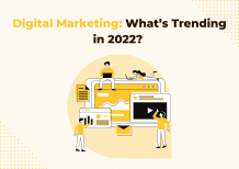 Digital Marketing: What’s Trending In 2022?