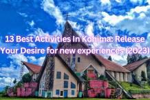 13 Best Activities In Kohima: Release Your Desire for new experiences (2023) - WriteUpCafe.com