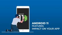 Android 11 Features: Impact On Your App