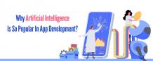        Why Artificial Intelligence Is So Popular In App Development? 