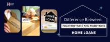  Floating-Rate Home Loan or Fixed-Rate Home Loan | What to Choose?