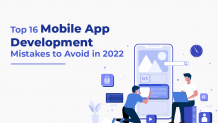 Top 16 Mobile App Development Mistakes To Avoid In 2022