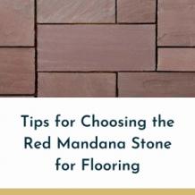 Tips for Choosing the Red Mandana Stone for Flooring