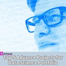 Top 5 Advance Projects for Data Science Portfolio