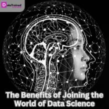 The Benefits of Joining the World of Data Science