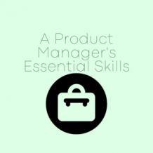 A Product Manager's Essential Skills