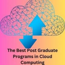 The Best Post Graduate Programs in Cloud Computing