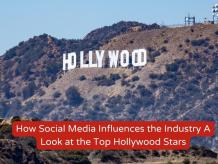 How Social Media Influences the Industry A Look at the Top Hollywood Stars