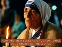 How Mother Teresa’s Unconditional Love Changed the World