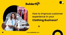 How to improve customer experience in your clothing business?