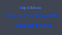 Top 5 Ideas to Improve Your Design with Paired Fonts