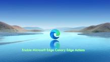 How to Enable Microsoft Edge Canary Edge Actions - Truegossiper