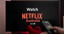How to Watch Netflix Australia in UK? - TheSoftPot