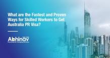 What are the Fastest and Proven Ways for Skilled Workers to Get Australia PR Visa? Article - ArticleTed -  News and Articles